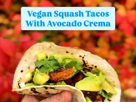 Vegan Squash Tacos With Avocado Crema